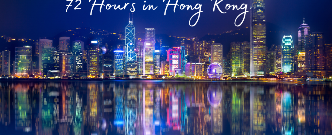 Dumplings, Skyscrapers & Neon Lights: 72 Hours in Hong Kong