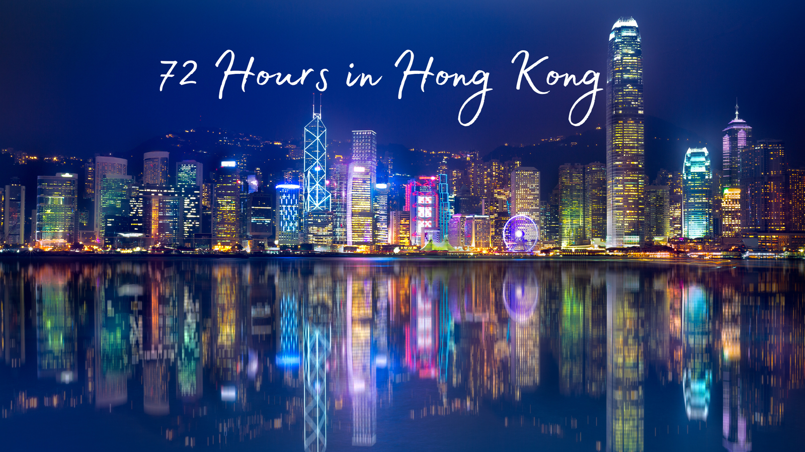 Dumplings, Skyscrapers & Neon Lights: 72 Hours in Hong Kong